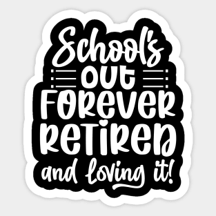 School's out forever retired and loving it Sticker